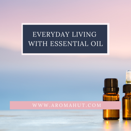 Everyday Living With Essential Oil | Master Aromatherapy